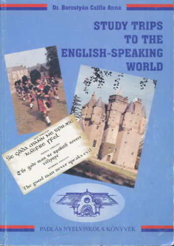 Dr. Borostyán Csilla Anna - Study Trips To The English-Speaking World - Országismereti tankönyv