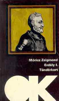 M�ricz Zsigmond - Erd�ly I-III. (T�nd�rkert-A nagy fejedelem-A nap �rny�ka)
