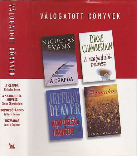 Nicholas Evans; Diane Chamberlain; Jeffery Deaver; Janice Graham - Vlogatott knyvek - A csapda; A szabadulmvsz; Koporstncos; Tzmadr