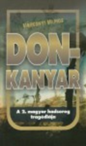 Vrkonyi Vilmos - Don-kanyar - A 2. magyar hadsereg tragdija