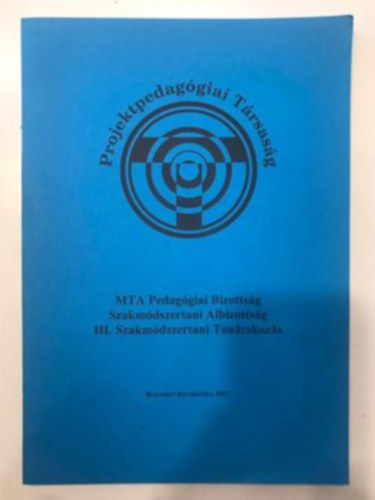 MTA Pedag�giai Bizotts�g Szakm�dszertani Albizotts�g III. Szakm�dszertani Tan�cskoz�s