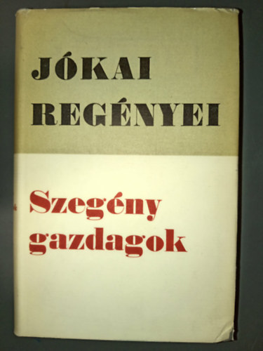 Csik�s L�szl�n�  J�kai M�r (szerk.) - Szeg�ny gazdagok (Magyar Helikon; J�kai reg�nyei sorozat)