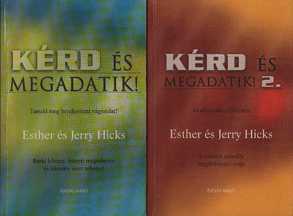 Esther és Jerry Hicks - Kérd és megadatik! I-II.
