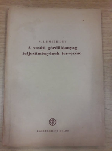 V. I. Dmitrijev - A vas�ti g�rd�l�anyag teljes�tm�ny�nek tervez�se