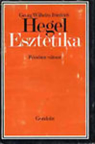 Georg Wilhelm Friedrich Hegel - Esztétika (rövidített változat)