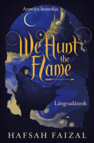 Hafsah Faizal - We Hunt the Flame - L�ngvad�szok