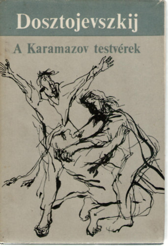 Fjodor Mihajlovics Dosztojevszkij - A Karamazov testvrek I-II.