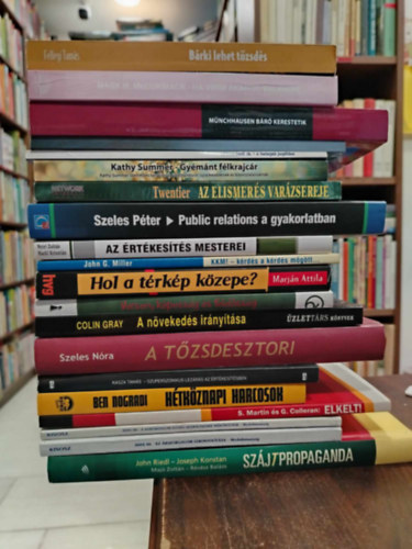 Mark H. McCormack, Hankiss Elem�r Fellegi Tam�s - David Robinson, L�rincz Jen� dr., Kathy Summer, Jerry D. Twentier, Szeles P�ter, Ny�ri Zolt�n Heltai P�ter - G. John Mille Hackl Kriszti�n - 20 db gazdas�gi, K�NYVMENT� AJ�NLAT: B�rki lehet t�zsd�s+ Ha vinni akarod valamire+ M�nchausen B�r� kerestetik +Az �zleti �let illemtana +A betegek jog�ll�sa +Gy�m�nt f�lkrajc�r+ Az elismer�s var�zsereje+Public relations a gyakorl