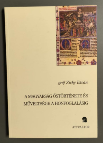 Grf Zichy Istvn - A magyarsg strtnete s mveltsge a honfoglalsig