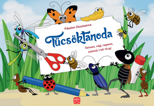 Pásztor Zsuzsanna - Tücsöktanoda - Színezz, vágj, ragassz, számolj 1-től 10-ig!