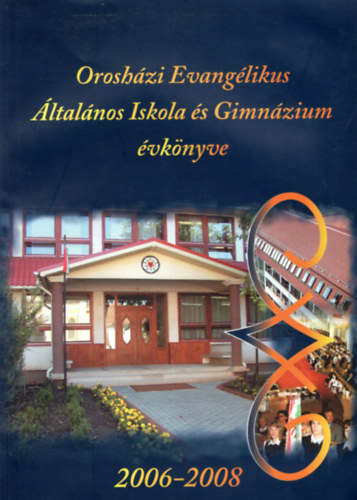 Szke-Kilin Szilvia Fehr Borbla - Oroshzi Evanglikus ltalnos Iskola s Gimnzium vknyve 2006-2008