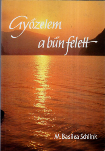 M. Basilea Schlink - Gy�zelem a b�n felett