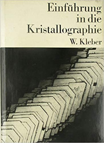 Will Kleber - Einführung in die Kristallographie (Bevezetés a Kristálytanba)