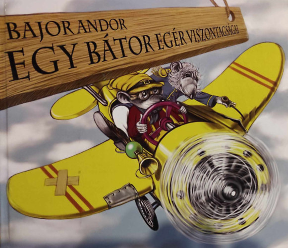 Bajor Andor - Egy b�tor eg�r viszontags�gai