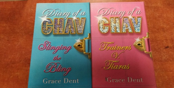 Grace Dent - 2 db Grace Dent könyv angolul:Diary of a Chav:Trainers V.Tiaras,Slinging the Bling