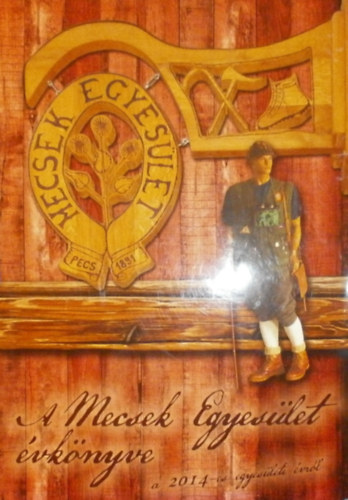 Baronek Jen�  (szerk.) - A Mecsek-Egyes�let �vk�nyve a 2014-es egyes�leti �vr�l