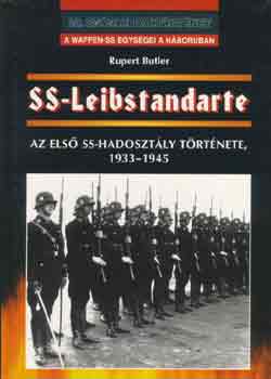 Rupert Butler - SS-Leibstandarte - Az els SS-hadosztly trtnete, 1933-1945