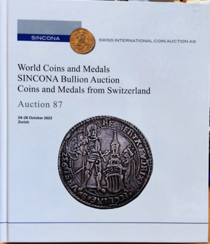 Sincona Swiss International Coin Auction AG - SINCONA: World Coins and Medals SINCONA Bullion Auction Coins and Medals from Switzerland - Auction 87 (24-26 October 2023, Zurich)