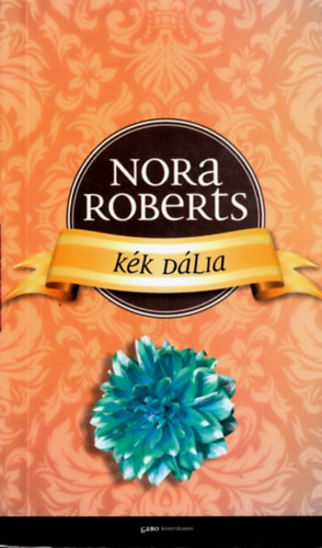 Nora Roberts - K�k d�lia - Kert tril�gia I.