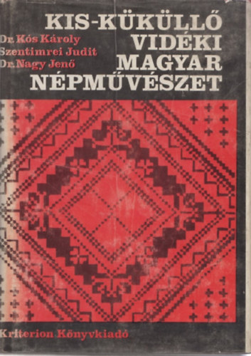 Dr. Ks Kroly-Szentimrei Judit-Dr. Nagy Jen - Kis-Kkll vidki magyar npmvszet