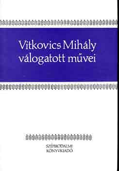 Vitkovics Mihly - Vitkovics Mihly vlogatott mvei