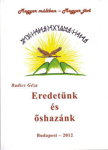 Radics G�za - Eredet�nk �s �shaz�nk
