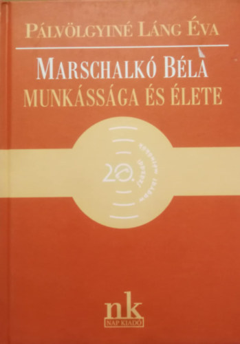 P�lv�lgyin� L�ng �va - Marschalk� B�la munk�ss�ga �s �lete