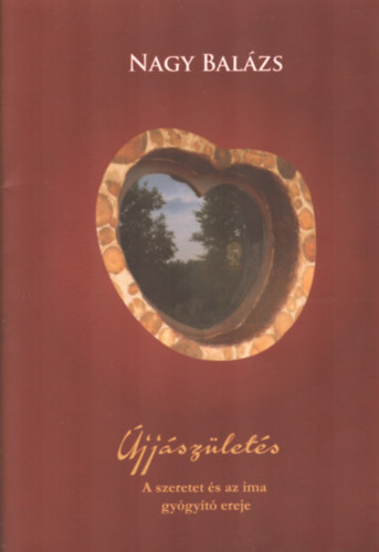 Nagy Balázs Nagy Erika - Újjászületés - Út a fény felé