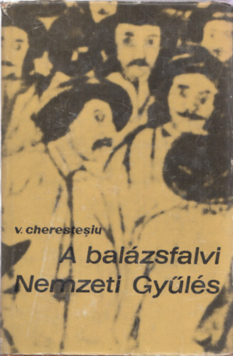 Victor Cherestesiu - A bal�zsfalvi Nemzeti Gy�l�s 1848. m�jus 15-17.