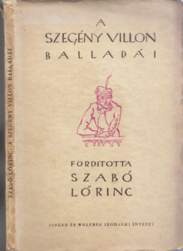 Szab� L�rinc - Szeg�ny Villon ballad�i (I. kiad�s)