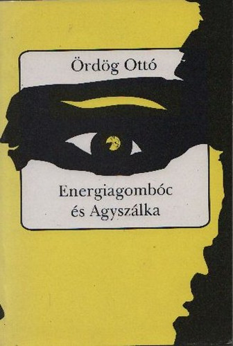 Ördög Ottó - Energiagombóc és Agyszálka - Félig komoly írások