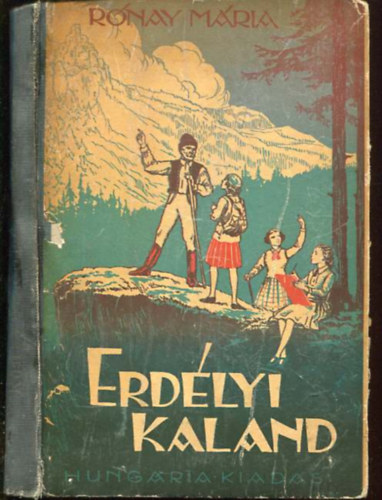 Rónay Mária - Erdélyi kaland (Országjáró VI.b.)