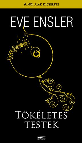 Eve Ensler - T�k�letes testek - A n�i alak d�cs�rete