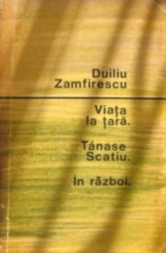 Duiliu Zamfirescu - Viata la tara - Tanase Scatiu - In razboi