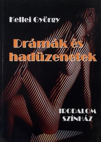 Kellei Gyrgy - Drmk s hadzenetek - Irodalom-sznhz