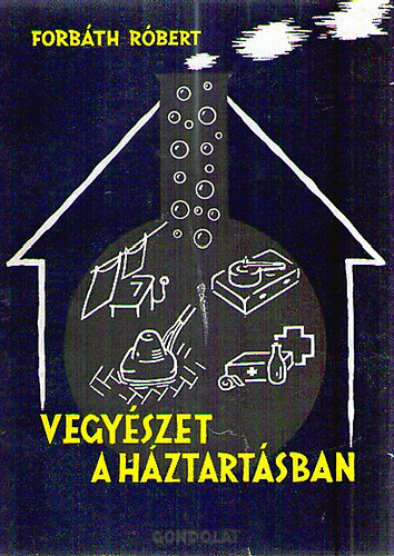 Forb�th R�bert - Vegy�szet a h�ztart�sban