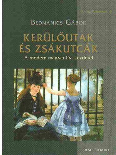 Bednanics G�bor - Ker�l�utak �s zs�kutc�k - A modern magyar l�ra kezdetei