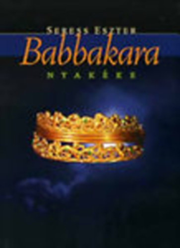 Seress Eszter - Babbakara nyak�ke (dedik�lt)