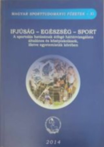 Ifjsg - Egszsg - Sport - A sportols hatsnak tfog httrvizsglata ltalnos s kzpiskolsok, illetve egyetemistk krben