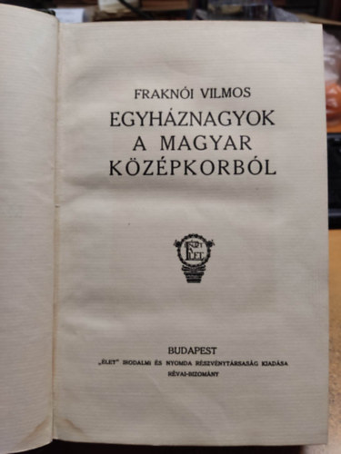 Frakni Vilmos - Egyhznagyok a magyar kzpkorbl