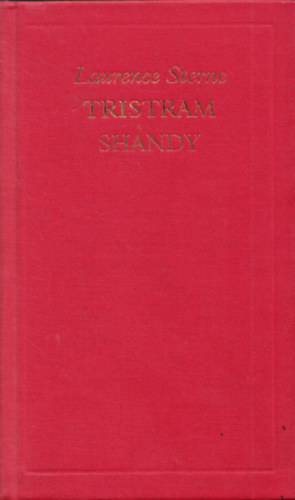 Laurence Sterne - Tristram Shandy �r �lete �s gondolatai
