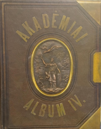 Szerkeszt Pall Gbor Tolnai Mrton Lektor Knya Sndor - Akadmiai album IV. - Az MTA aranyrmesei 1961-2008