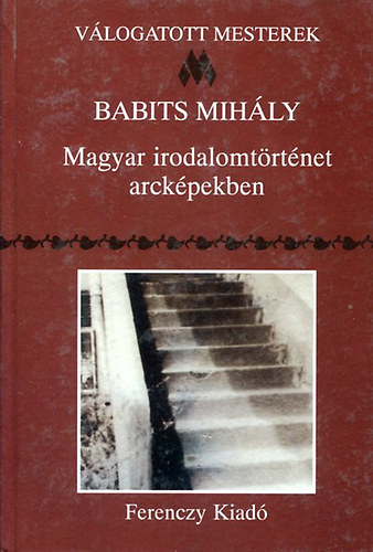 Babits Mihly - Magyar irodalomtrtnet arckpekben