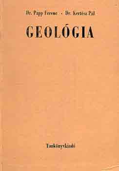 Dr. Papp F.-Dr. Kert�sz P. - Geol�gia m�rn�khallgat�k sz�m�ra