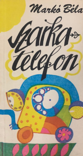 Markó Béla - Szarkatelefon