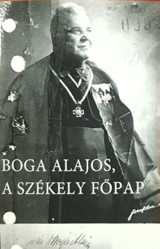 Kassai Ildik - Kassai Alexandra - Boga Alajos, a szkely fpap