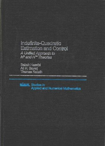 Ali H. Sayed, Thomas Kailath Babak Hassibi - Indefinite-Quadratic Estimation and Control: A Unified Approach to H2 and H-infinity Theories