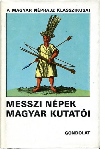 Ortutay Gyula szerk. - Messzi npek magyar kutati I.
