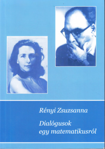 Rényi Zsuzsanna - Dialógusok egy matematikusról