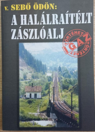 V. Seb� �d�n - A hal�lra�t�lt z�szl�alj